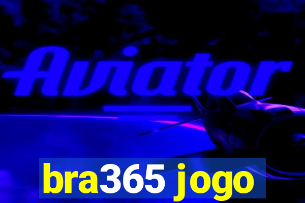 bra365 jogo